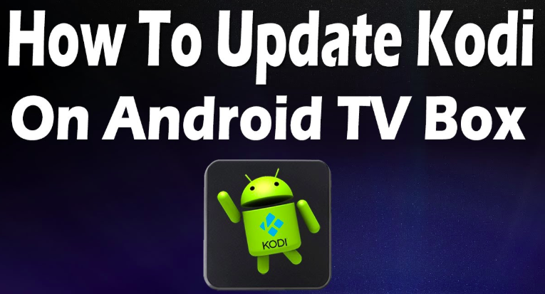 Update Kodi on Android TV Box Updated Ways